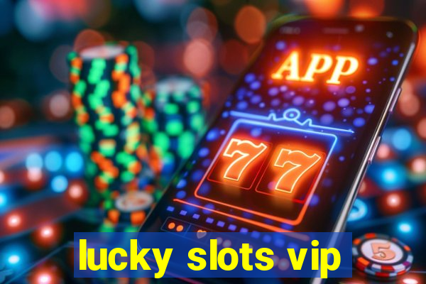 lucky slots vip